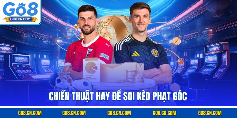 Chiến thuật hay để soi kèo phạt góc