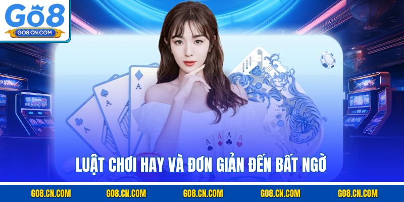 Luật chơi hay và đơn giản đến bất ngờ